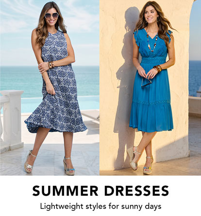 Summer Dresses. Lightweight styles for sunny days.